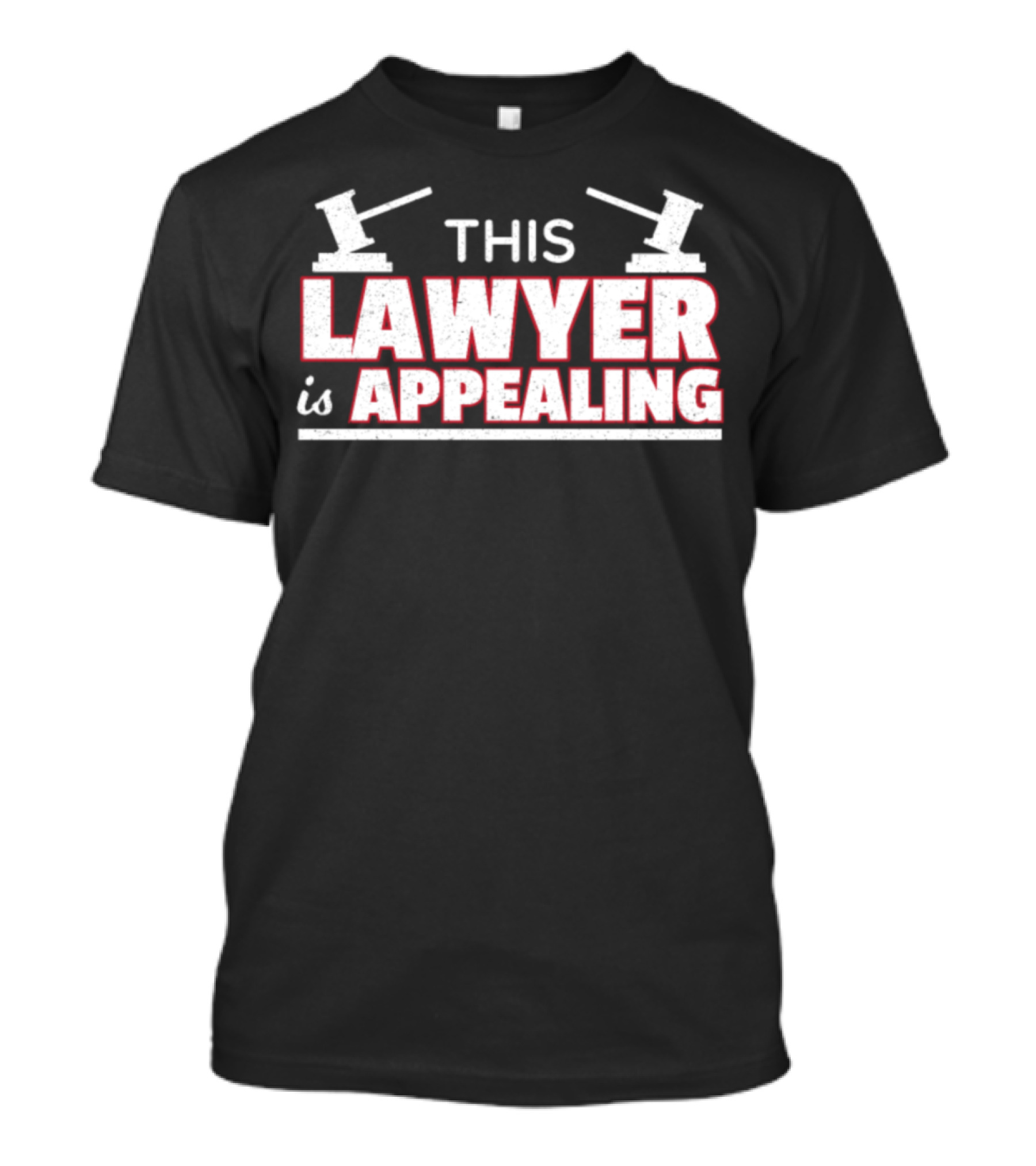 THIS LAWYER IS APPEALING GAVEL Amusing Legal Profession Witty Phrase T-Shirt