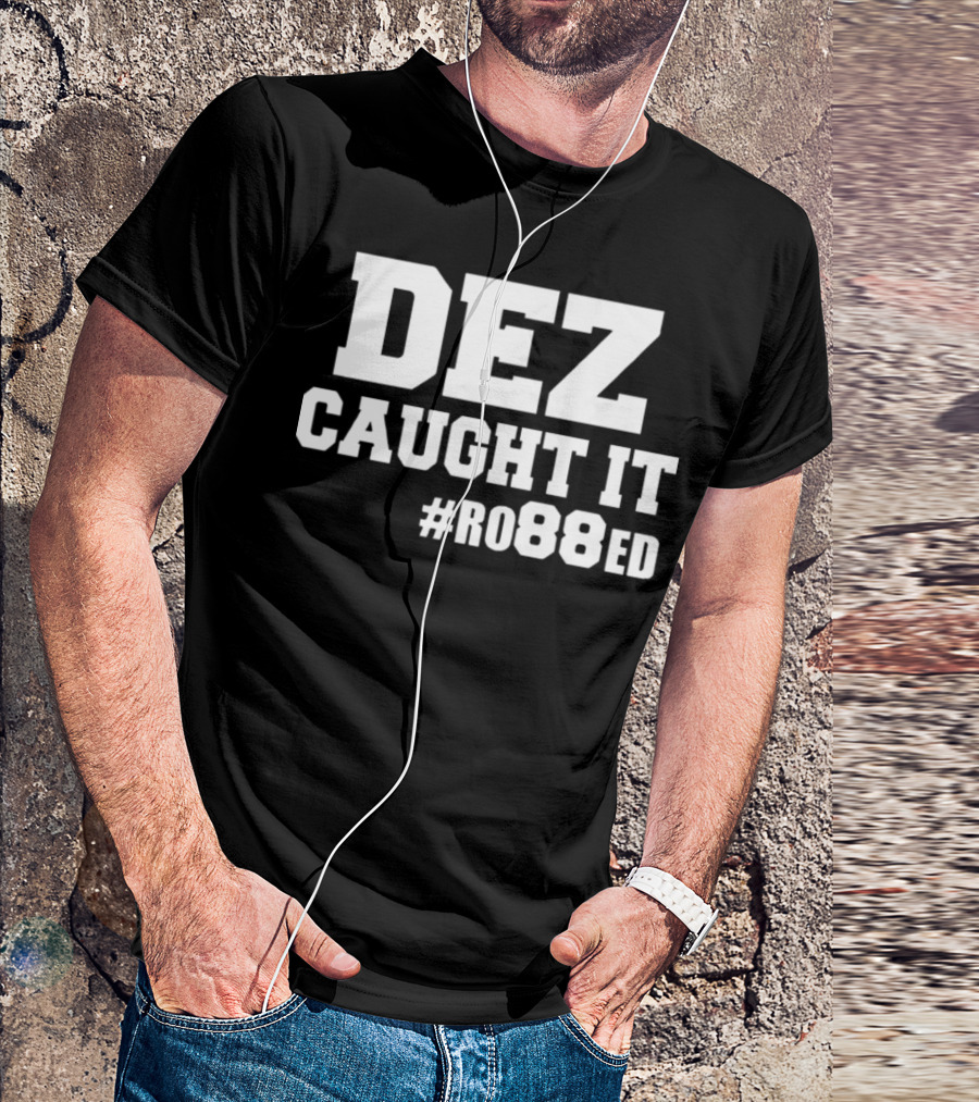 DEZ Caught It #RO88ED Dallas Cowboy Super Bowl NFL T-Shirt