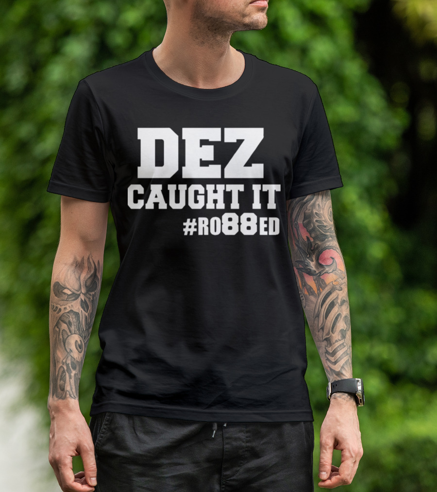 DEZ Caught It #RO88ED Dallas Cowboy Super Bowl NFL T-Shirt