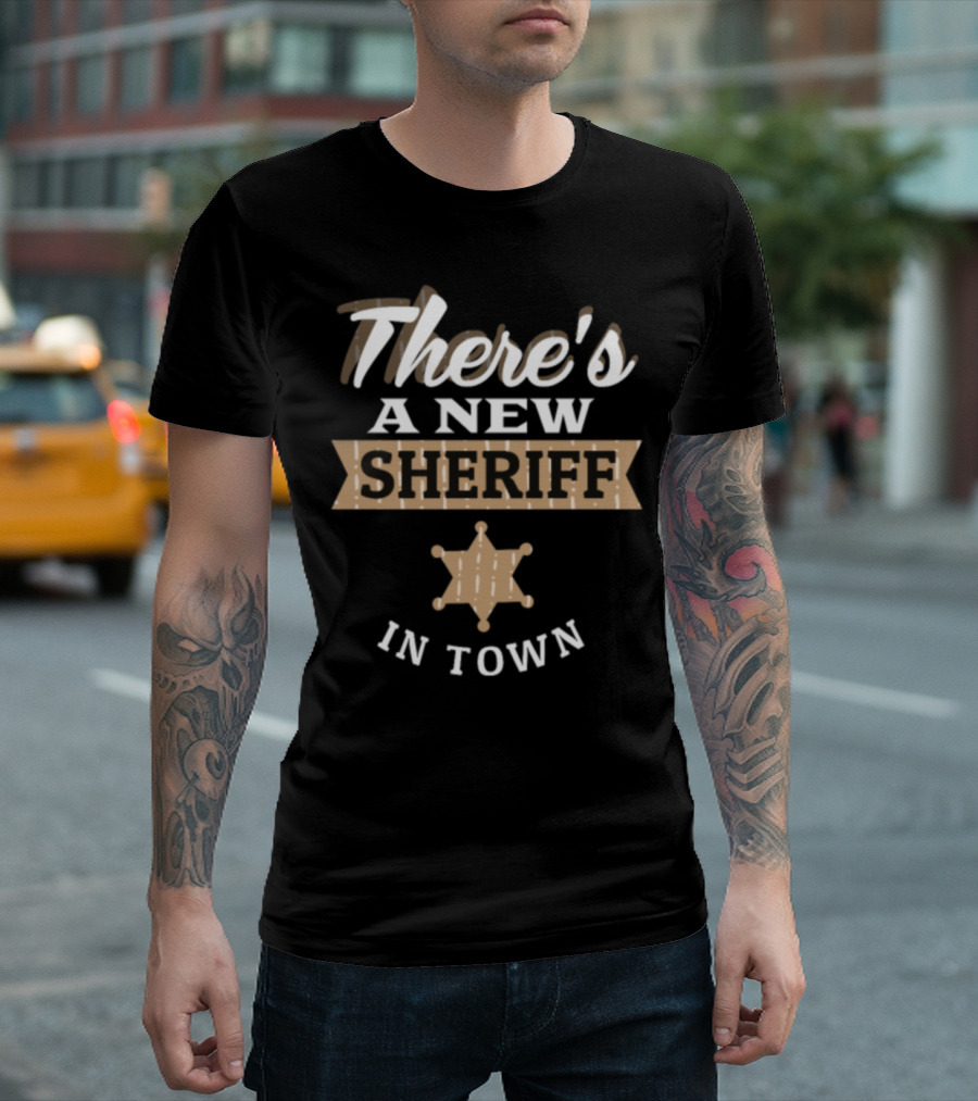 There's a New Sheriff in Town Deputy Cowboy Badge T-Shirt