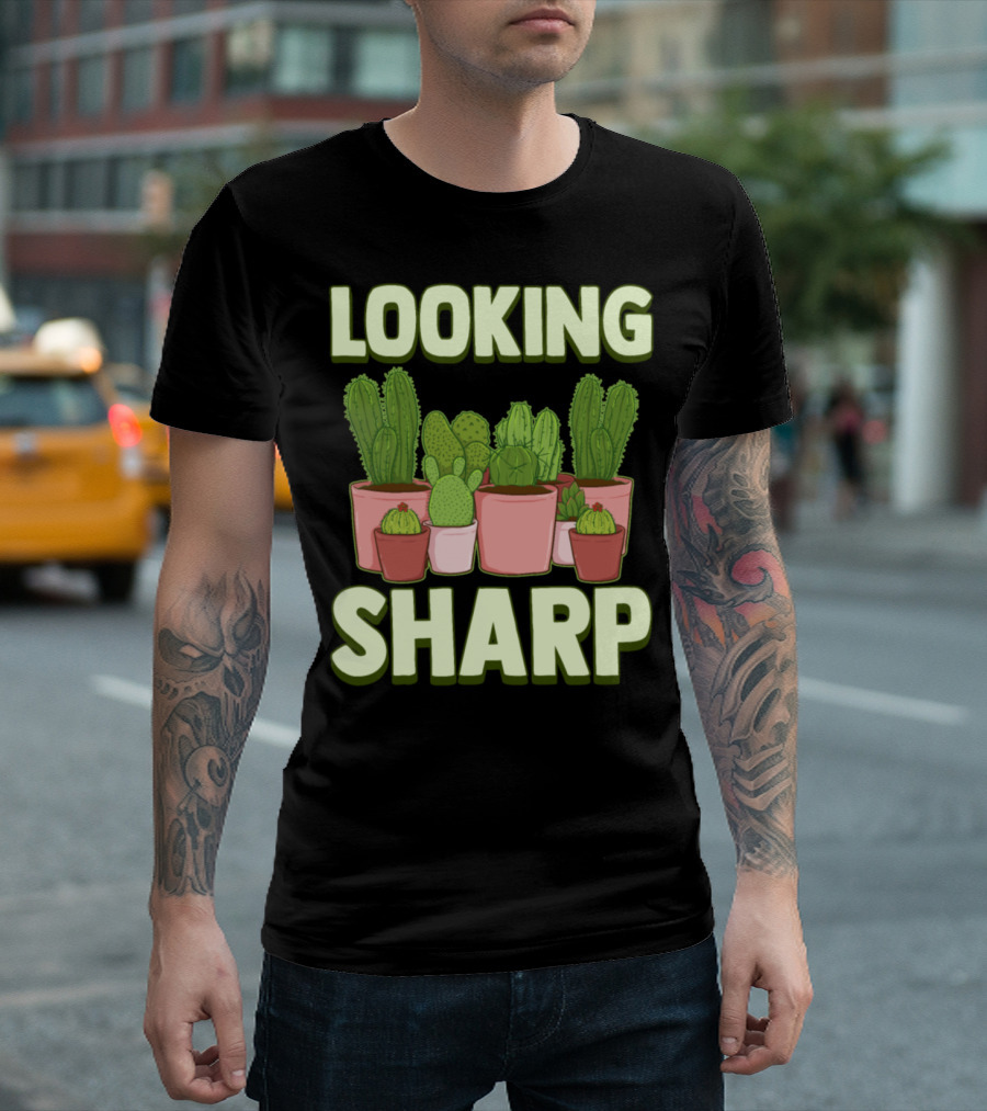 Looking Sharp Funny Cactus and Plants Pun T-Shirt