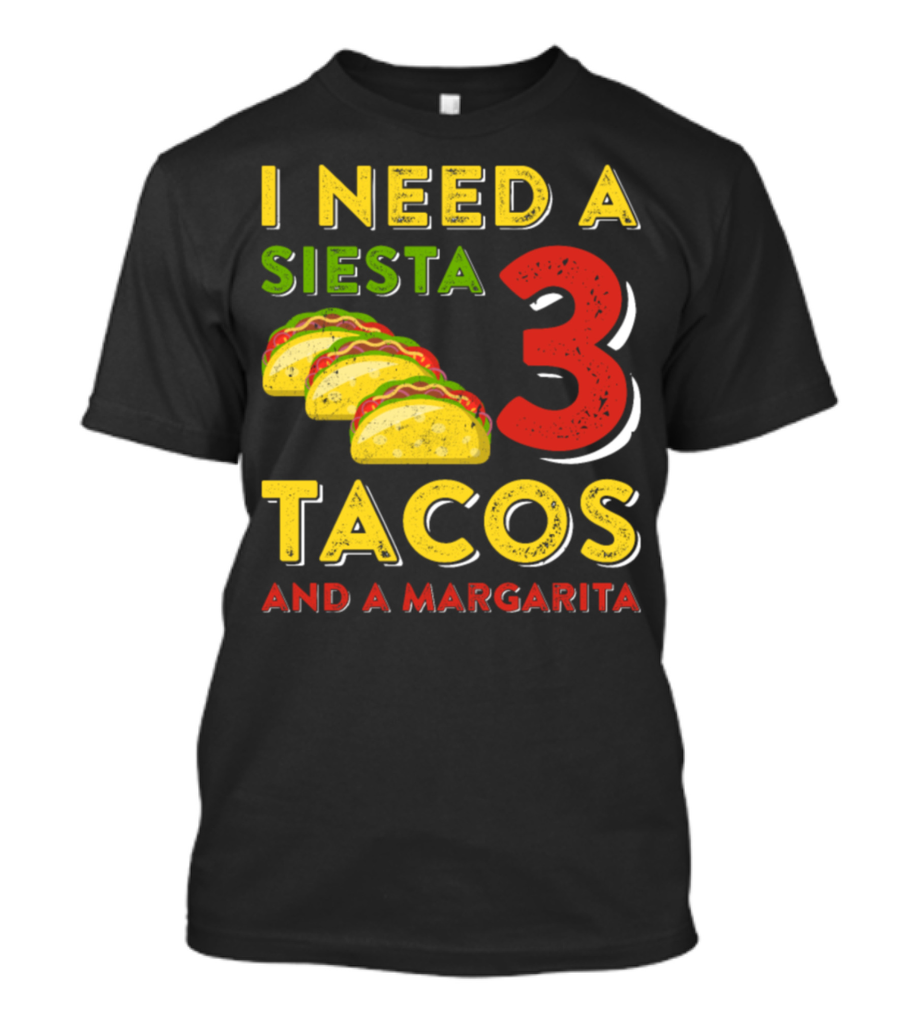 I Need A Siesta 3 Tacos And A Margarita With Colorful Taco T-Shirt