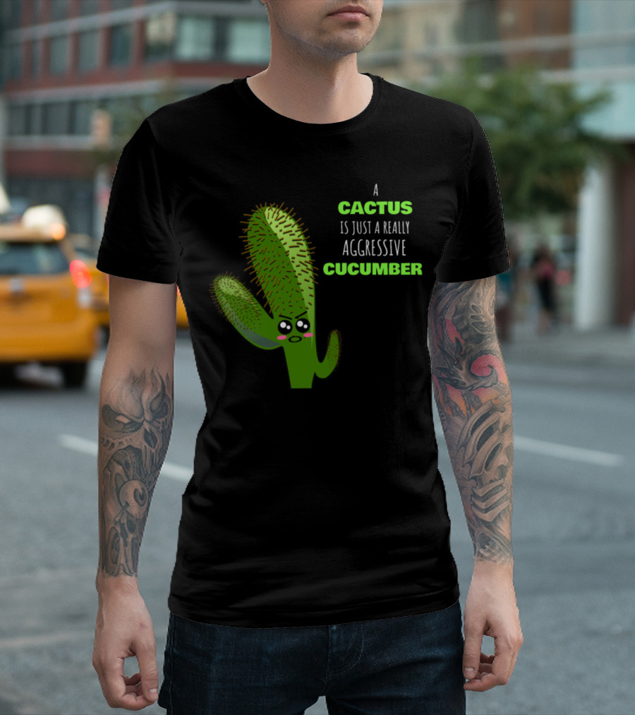 A Cactus Is Just a Really Aggressive Cucumber with Angry Expression T-Shirt