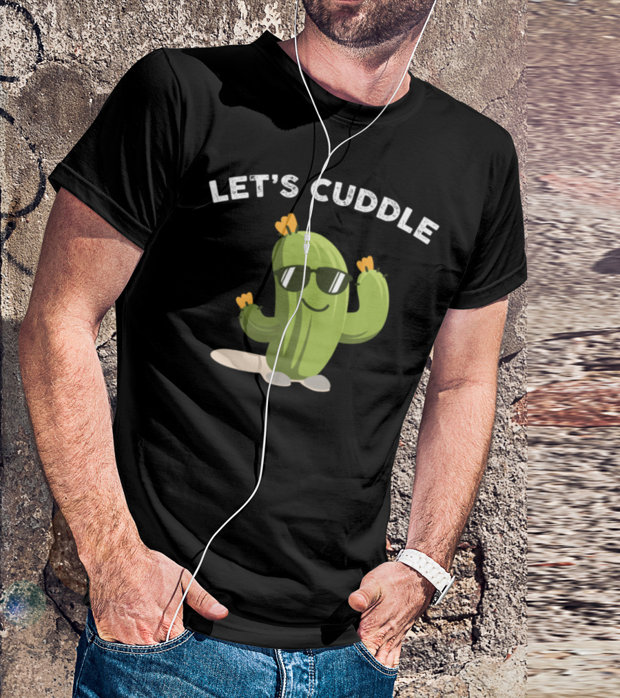 Let's Cuddle Cactus Flower Succulent Plant T-Shirt