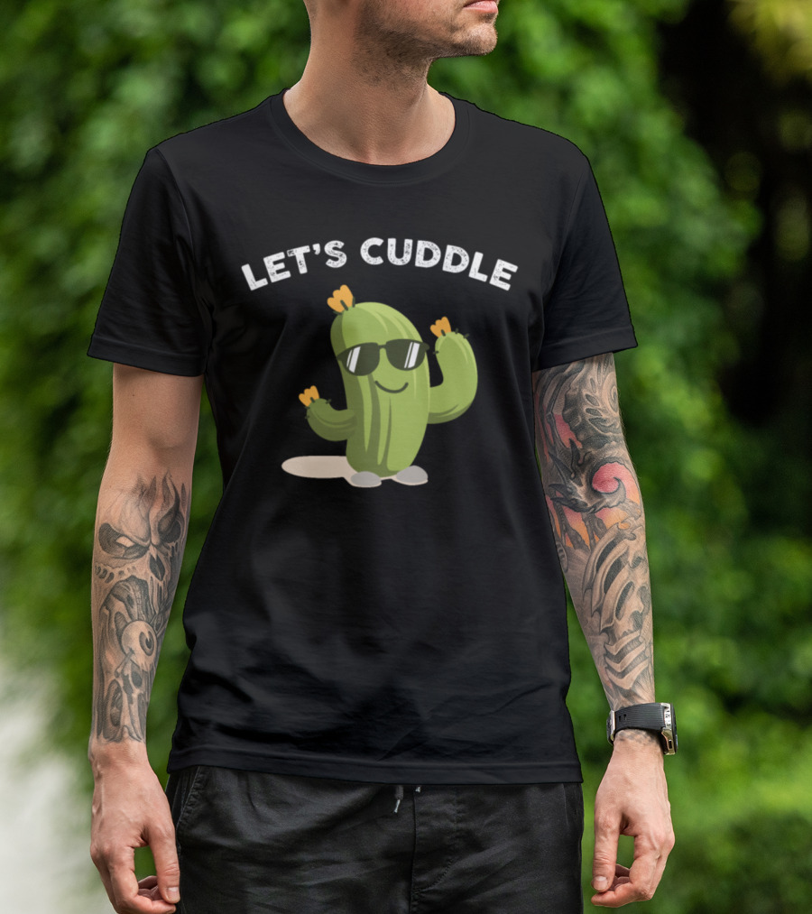 Let's Cuddle Cactus Flower Succulent Plant T-Shirt