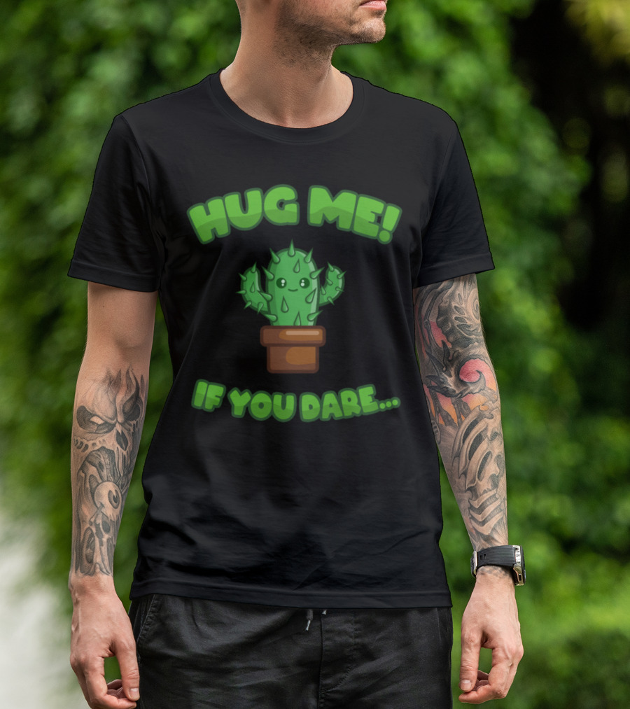 Hug Me Cactus If You Dare Funny Cute Plants Saying T-Shirt