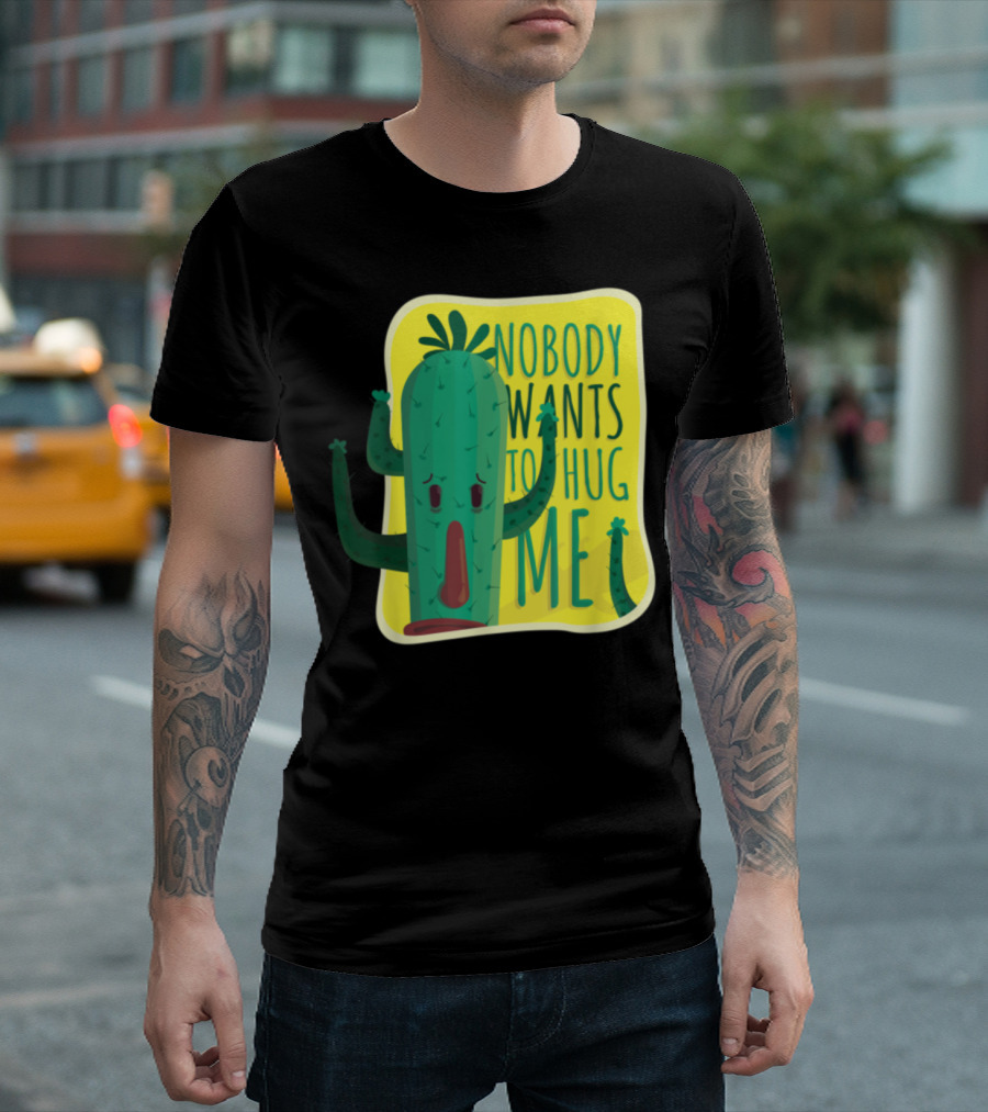 Nobody Wants To Hug Me Cute Spiky Cactus T-Shirt