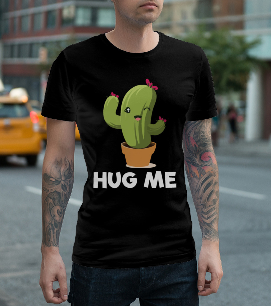 Hug Me Cactus Saguaro Succulent Plant T-Shirt