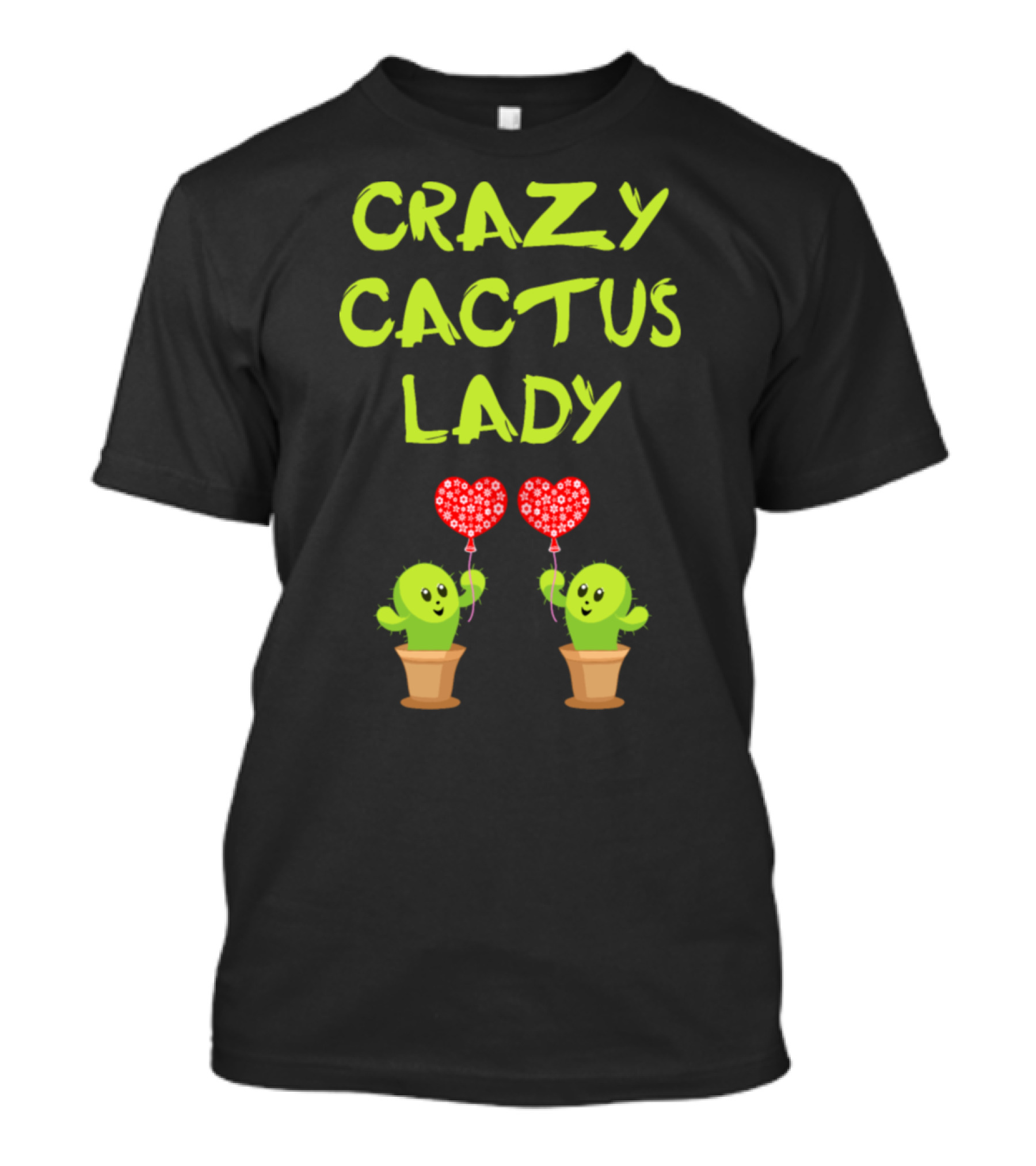 CRAZY CACTUS LADY Happy Cacti Holding Heart Balloons T-Shirt