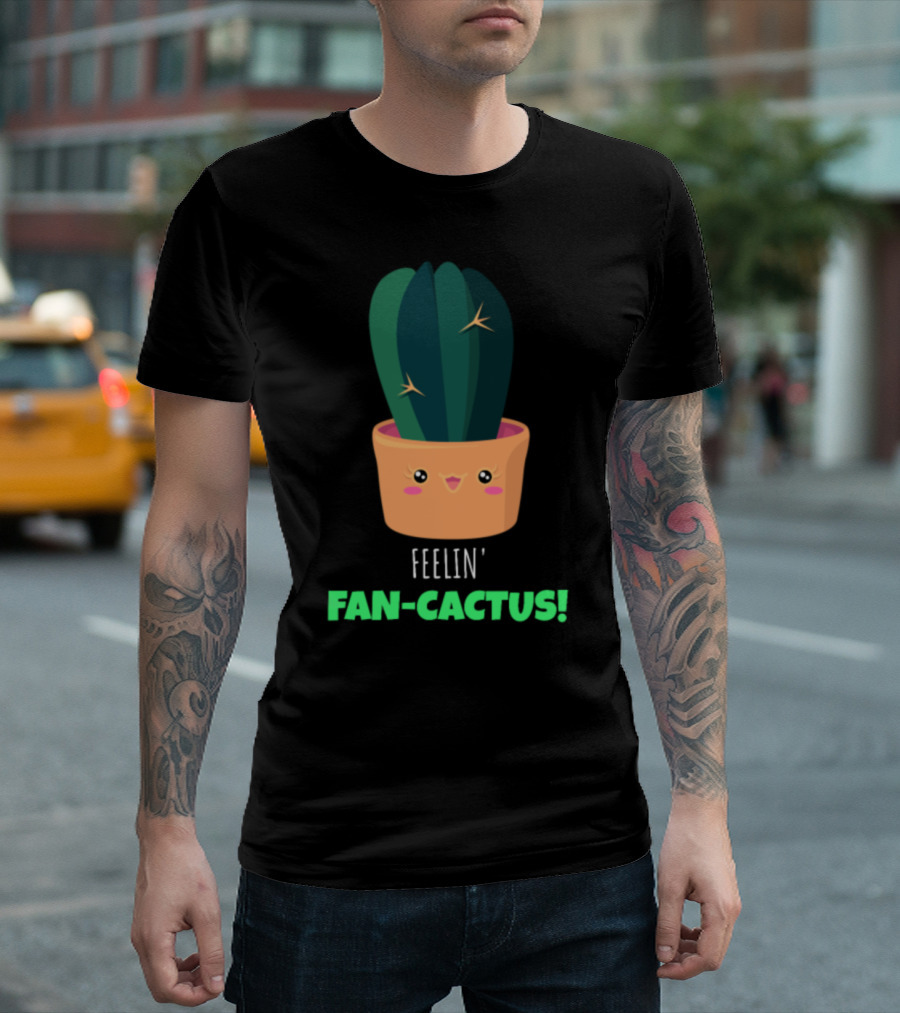 Feelin' Fan-Cactus Cute Cactus Pun T-Shirt