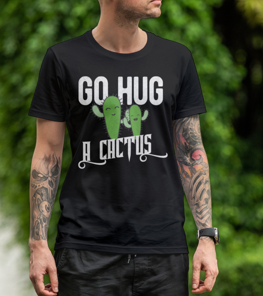 Funny Cute Sarcastic Go Hug A Cactus Playful Green Characters T-Shirt