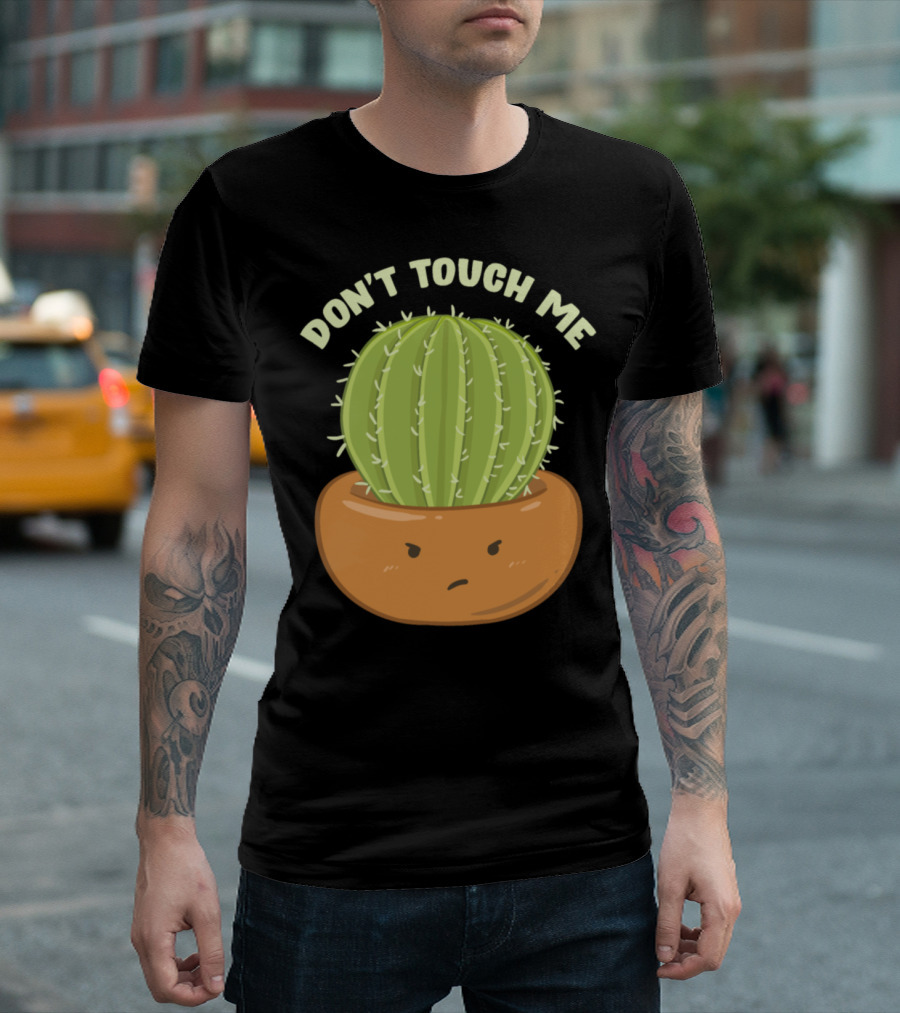 Don't Touch Me Prickly Cactus Pun T-Shirt
