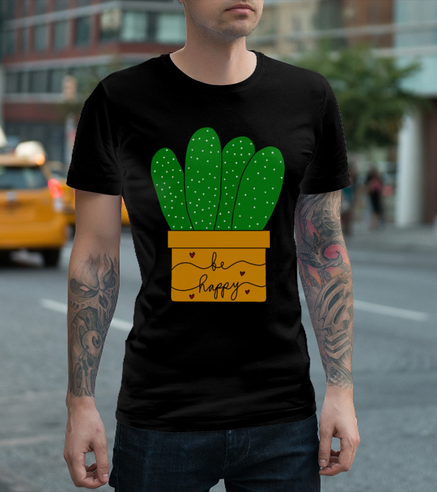 Be Happy Cacti Bunch T-Shirt