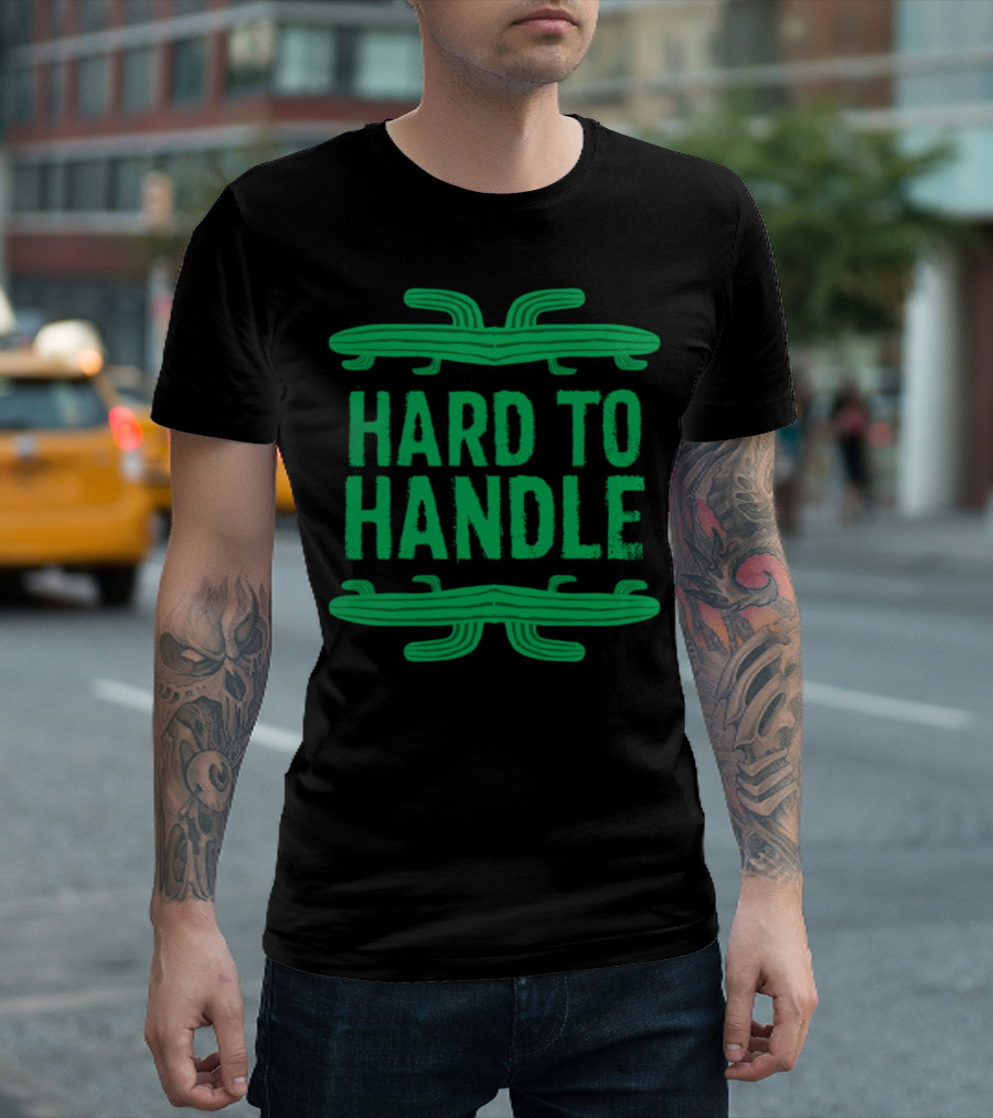 Hard To Handle Succulent Desert Plant Spiny Green Cactus T-Shirt