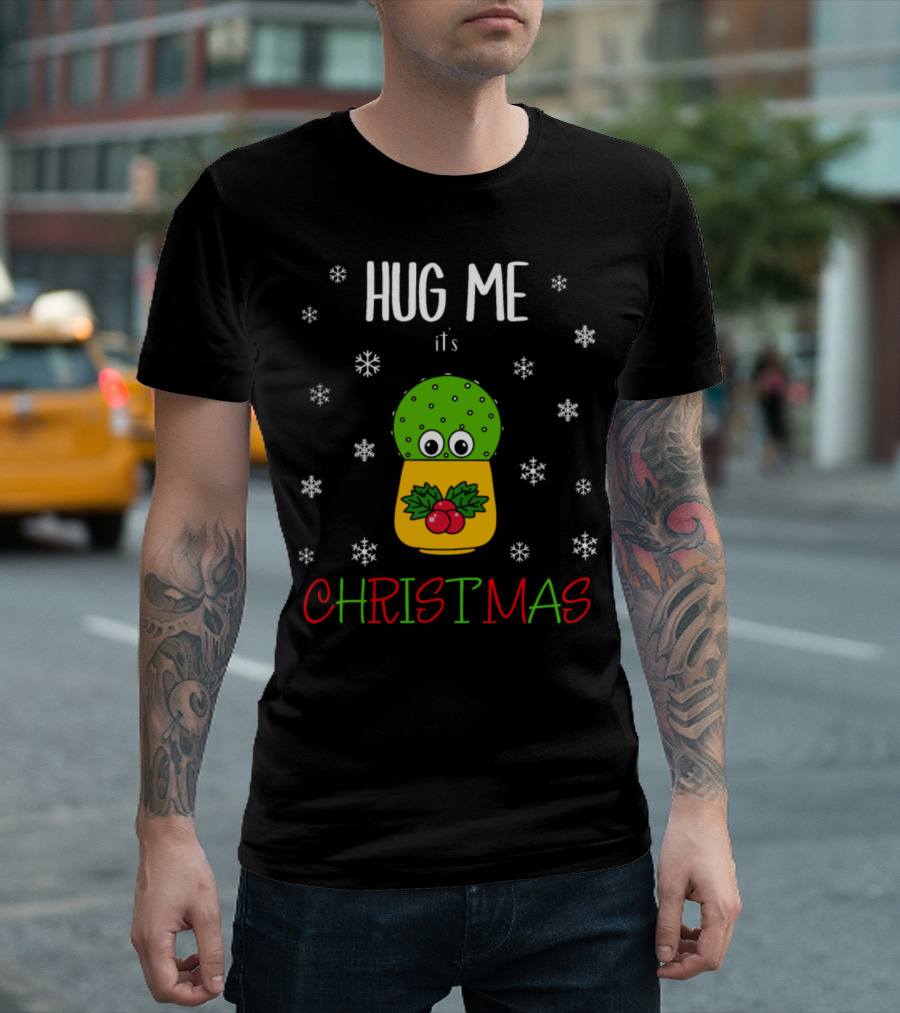Hug Me It's Christmas Cute Cactus with Snowflakes and Holly T-Shirt