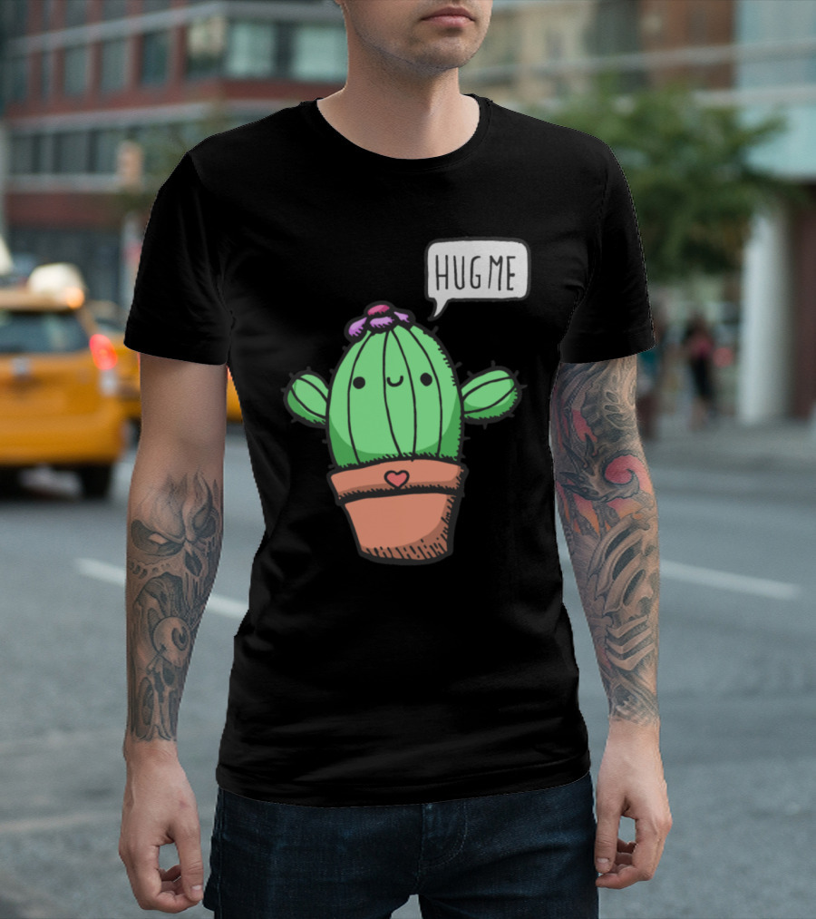 Hug Me Cute Funny Cactus with Heart Pot and Flower T-Shirt