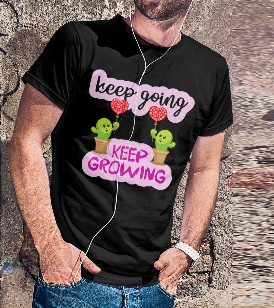 Keep Going Keep Growing Cactus Holding Heart Balloons T-Shirt
