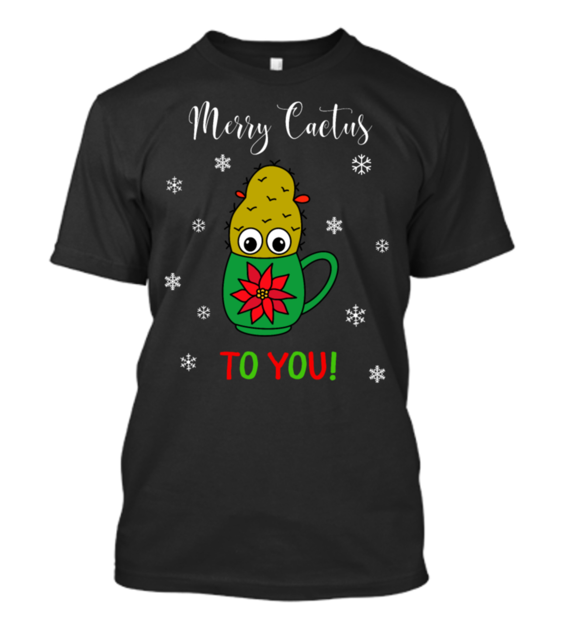 Merry Cactus To You Small Christmas Cactus In Festive Mug With Snowflakes T-Shirt