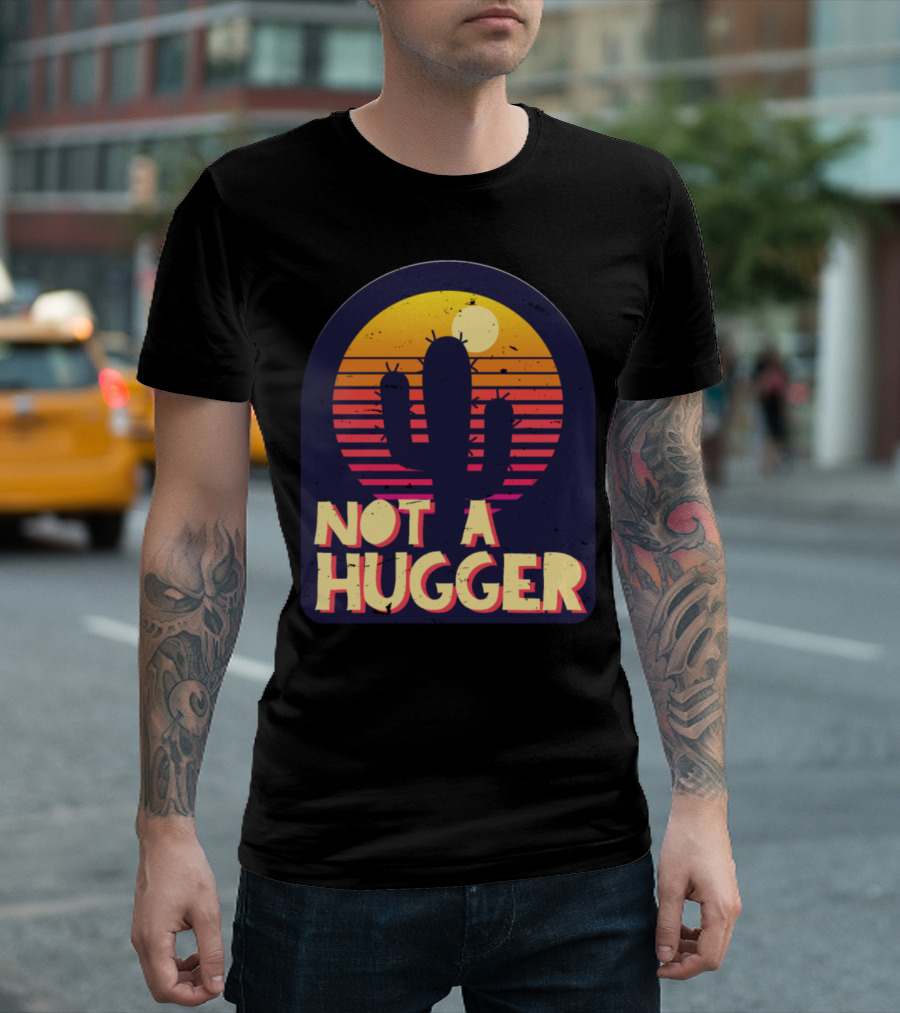 Not A Hugger Funny Cactus Sarcastic Vintage Sunset T-Shirt