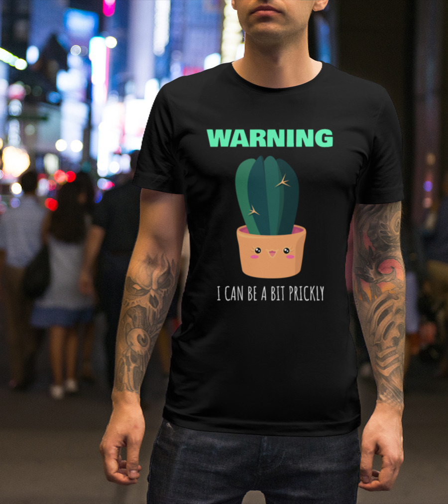 WARNING I Can Be A Bit Prickly Cactus T-Shirt