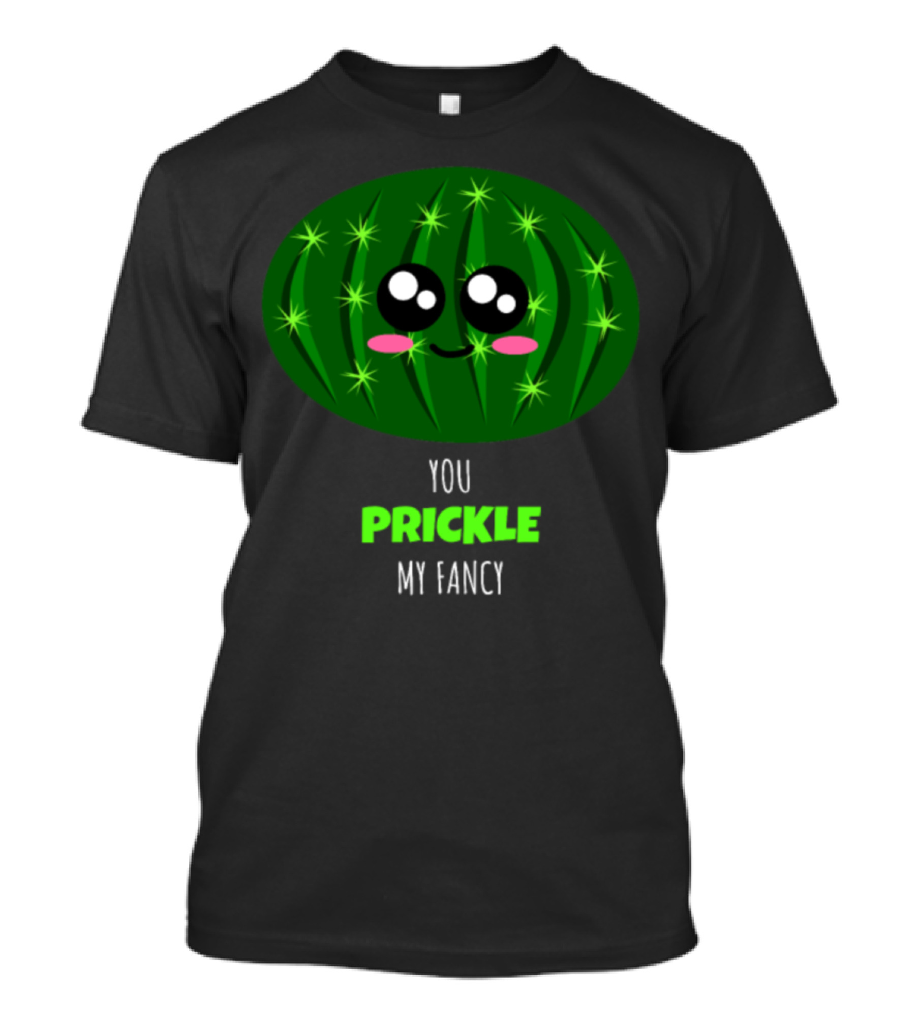 You Prickle My Fancy Cute Cactus With Kawaii Face Pun T-Shirt