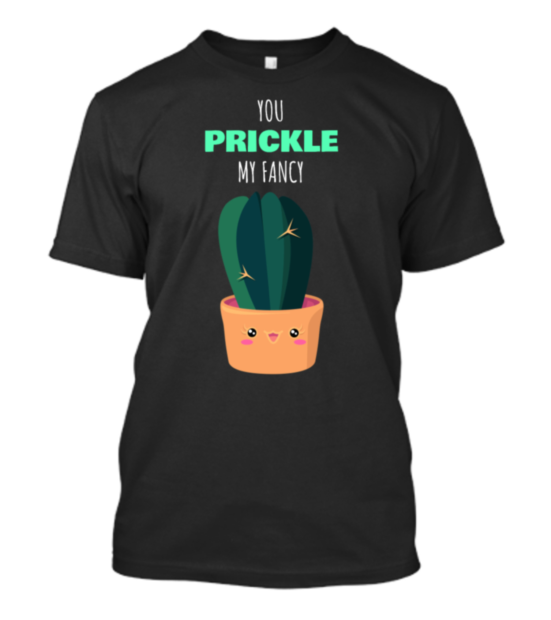 You Prickle My Fancy Cute Cactus Kawaii Face Punmpcik T-Shirt