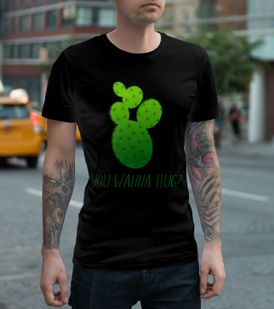 You Wanna Hug Cactus Funny Cute Silly T-Shirt
