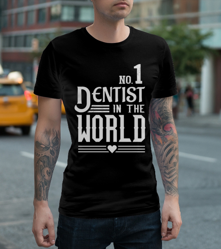 No. 1 Dentist In The World T-Shirt