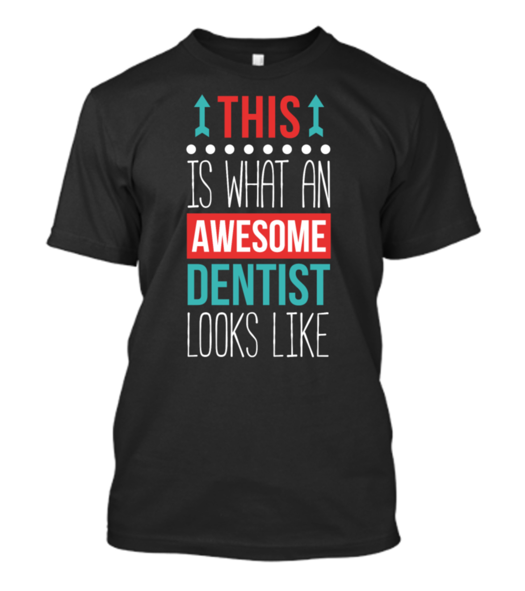 This Is What An Awesome Dentist Looks Like T-Shirt