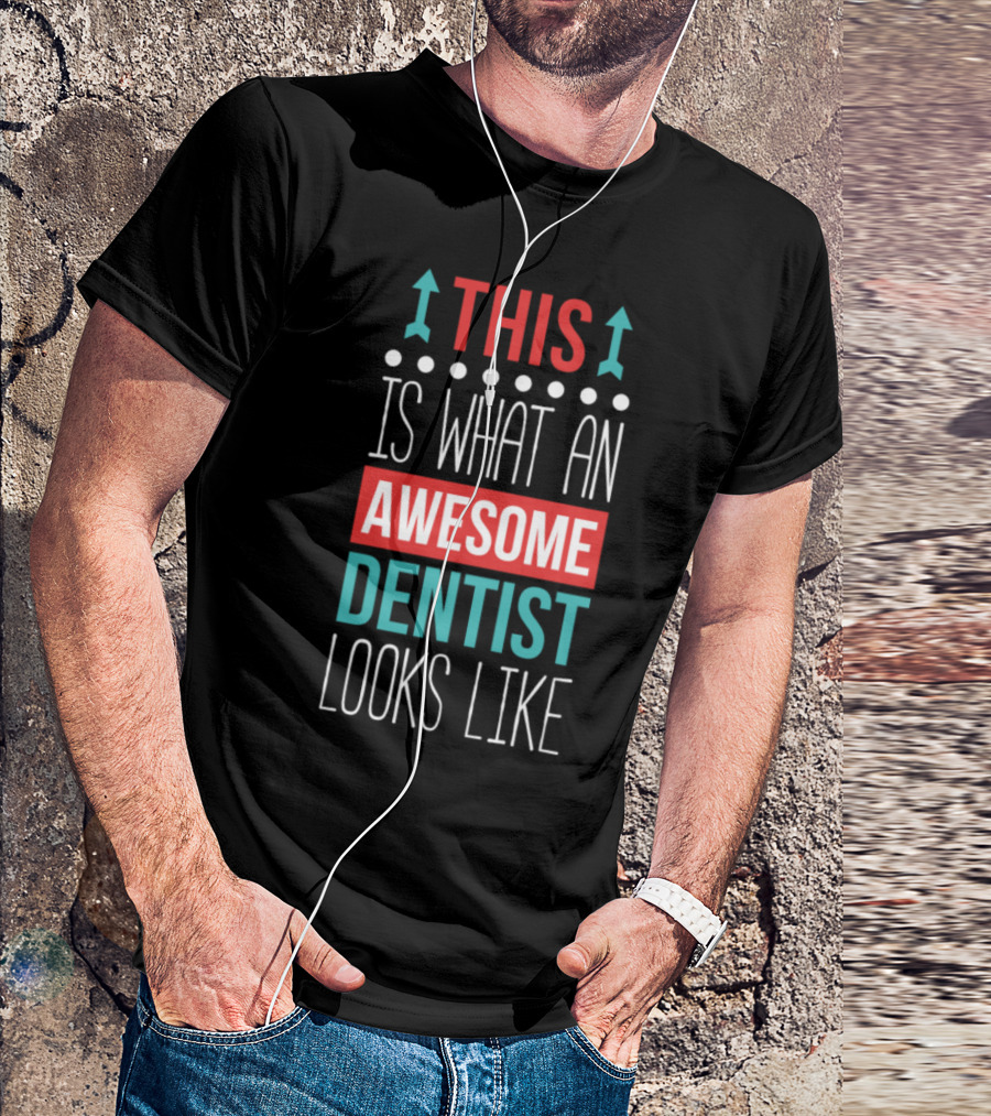 This Is What An Awesome Dentist Looks Like T-Shirt