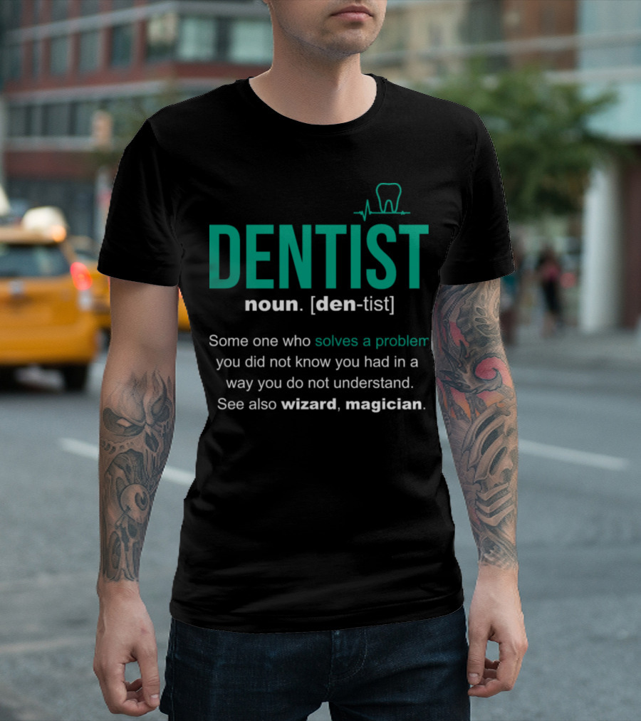Dentist Definition Noun Solves a Problem Wizard Magician Funny and Cool T-Shirt