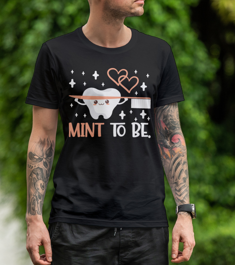 Mint To Be Dentist Dental Hygienist Funny Valentines T-Shirt