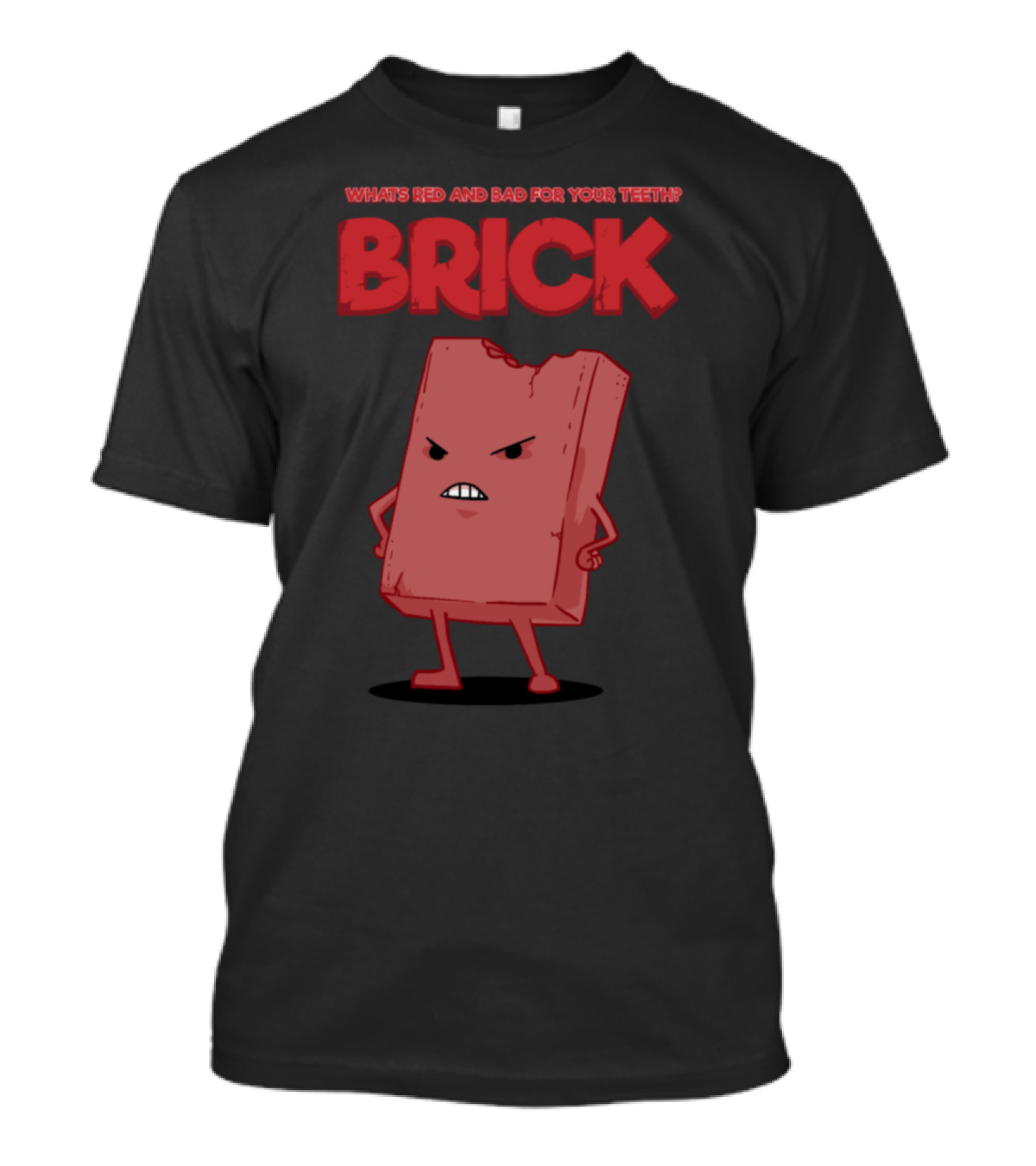 What's Red And Bad For Your Teeth Brick T-Shirt