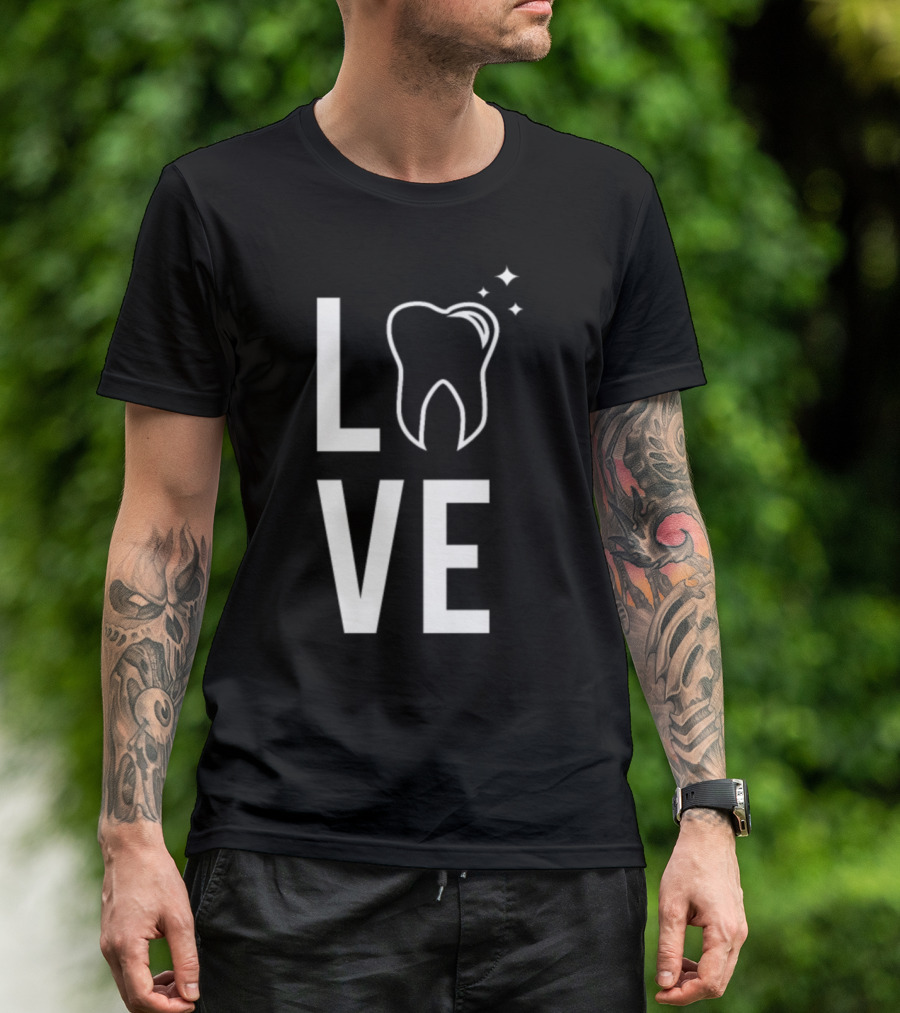 Love Dentist Tooth Humor T-Shirt