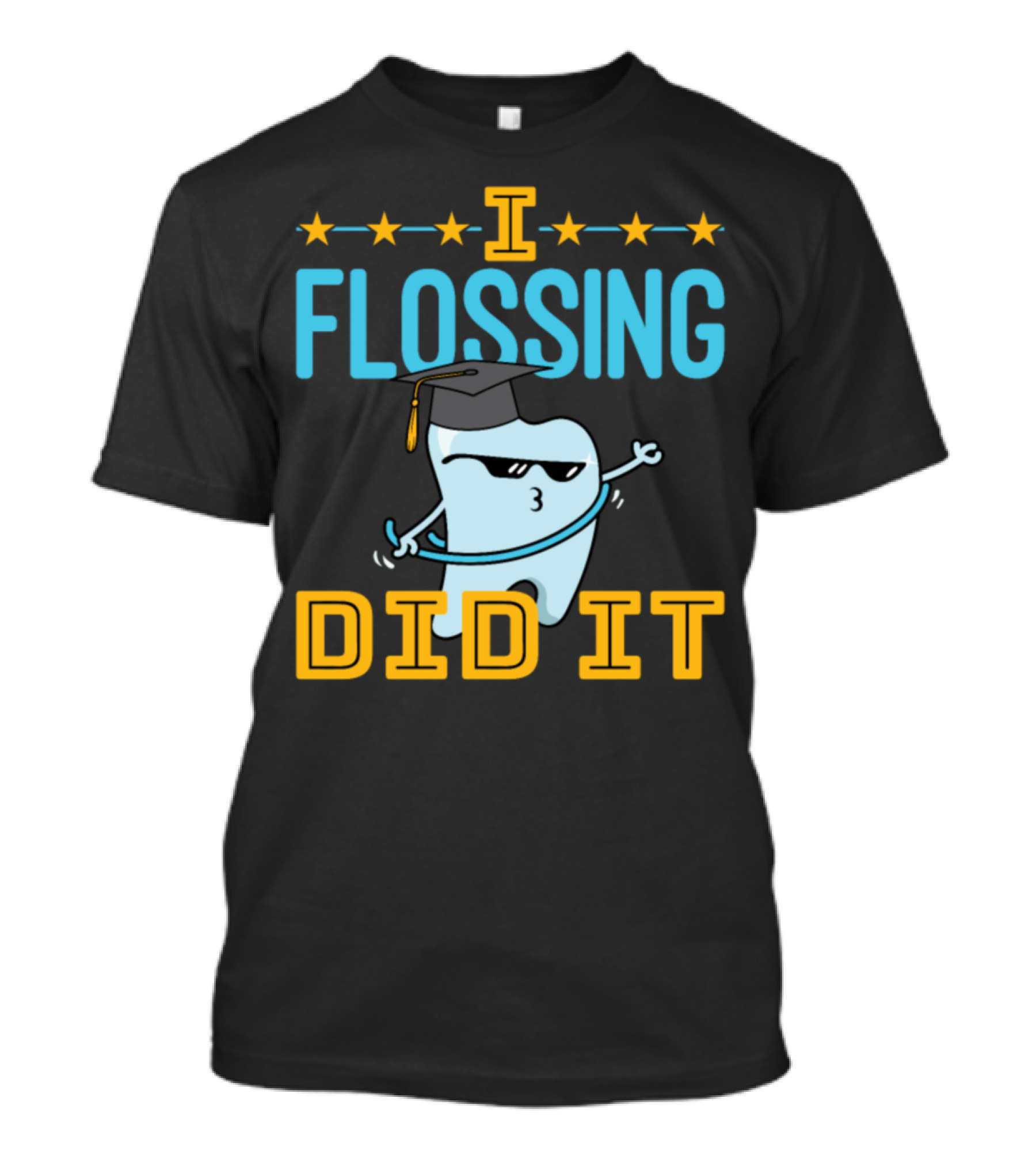 Dentist Graduation I Flossing Did It Funny Tooth With Cap And Floss T-Shirt
