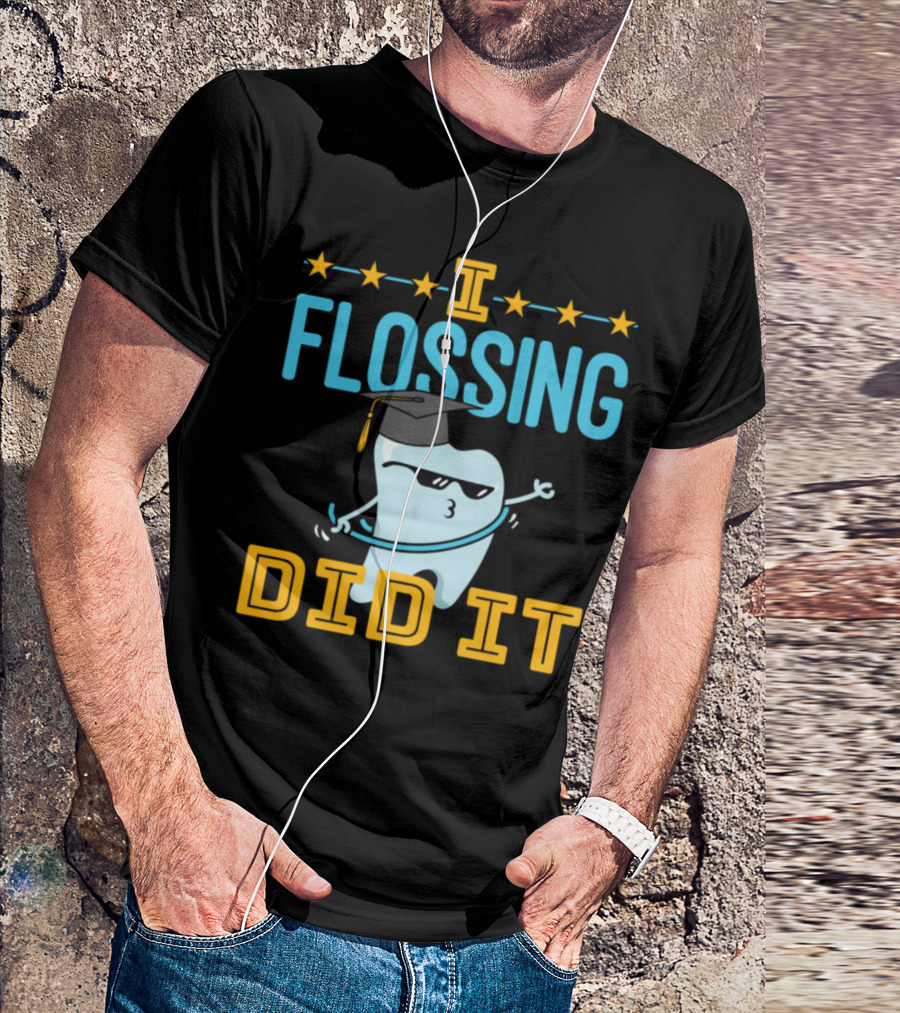 Dentist Graduation I Flossing Did It Funny Tooth With Cap And Floss T-Shirt