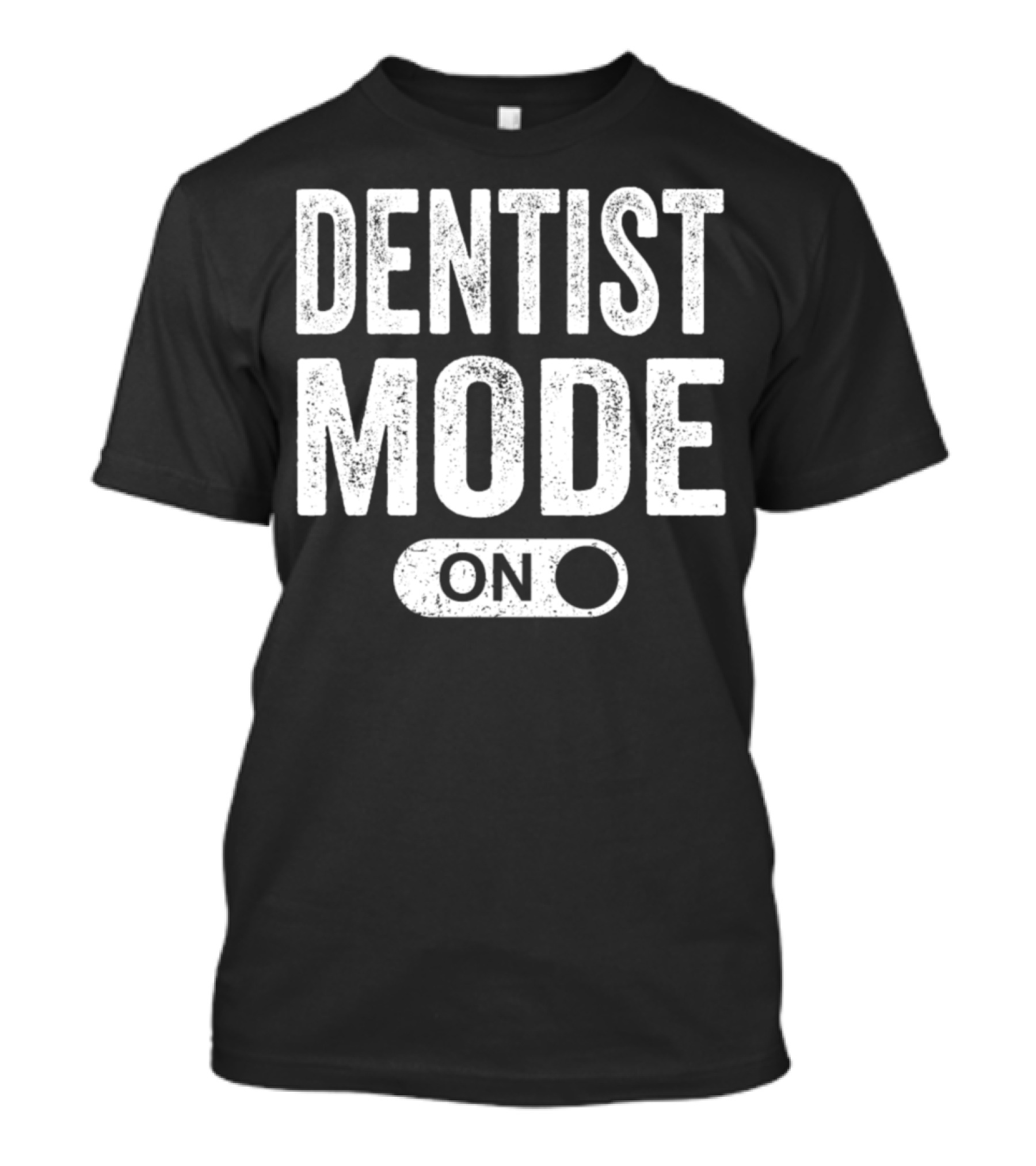 Dentist Mode On Switch T-Shirt