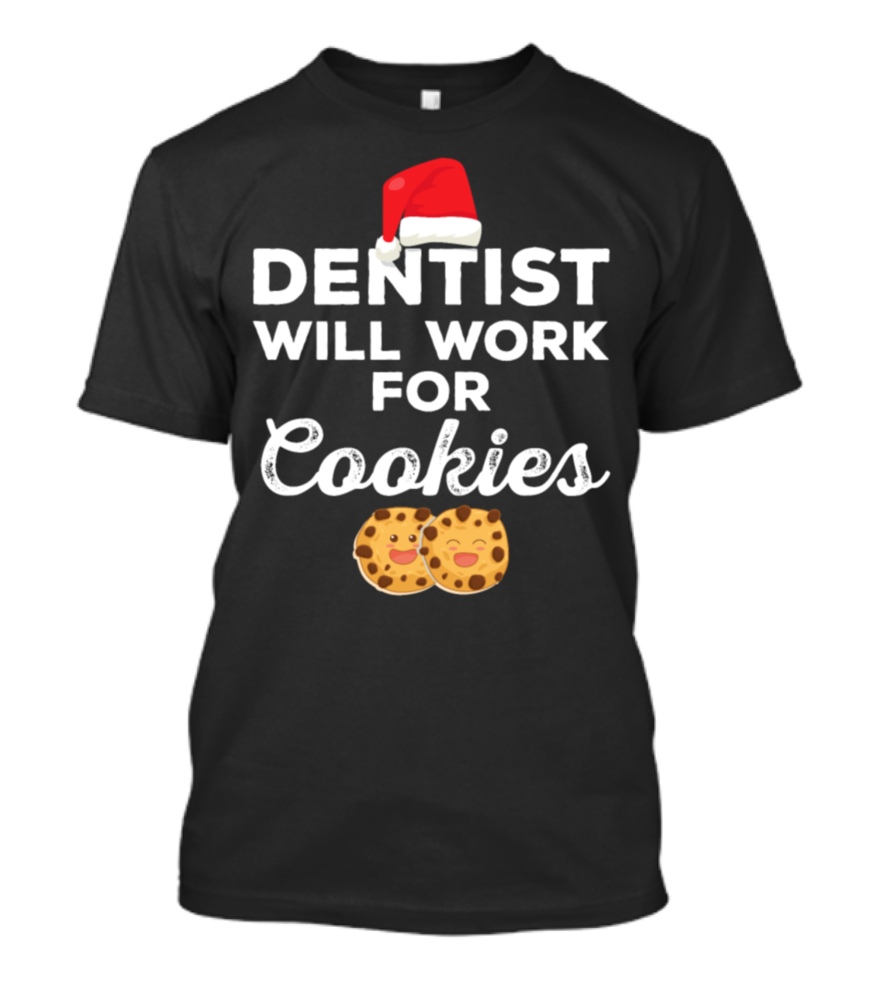 Dentist Will Work For Cookies Funny Dentistry With Santa Hat And Smiling Cookies T-Shirt
