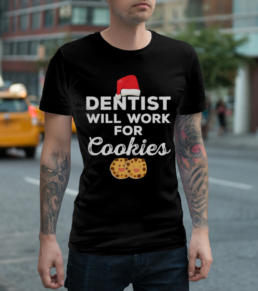Dentist Will Work For Cookies Funny Dentistry With Santa Hat And Smiling Cookies T-Shirt