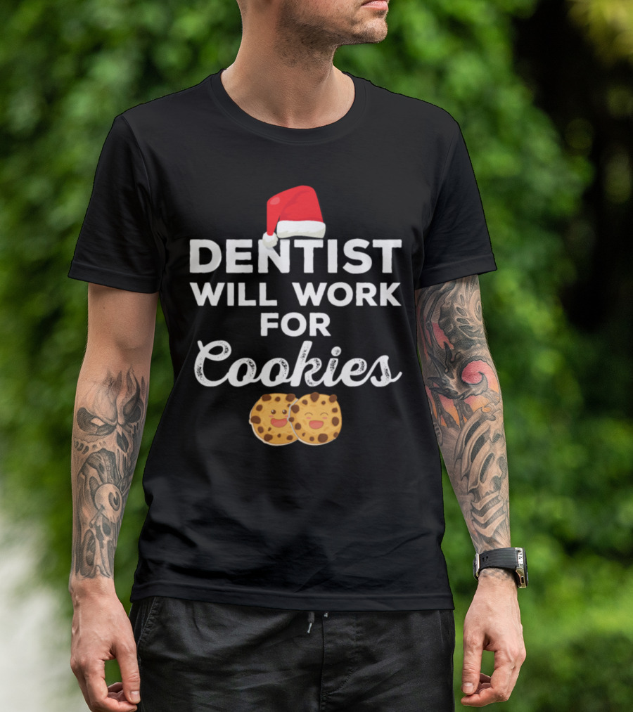 Dentist Will Work For Cookies Funny Dentistry With Santa Hat And Smiling Cookies T-Shirt