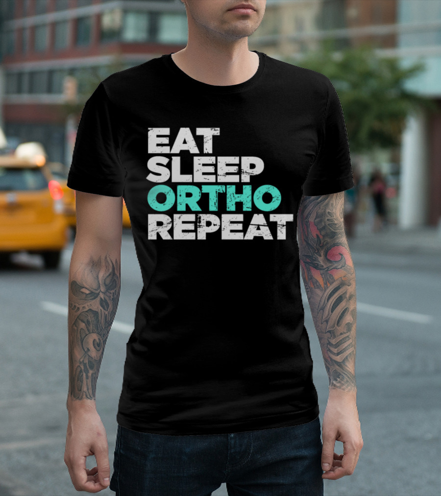 Eat Sleep Ortho Repeat Funny Orthodontics T-Shirt