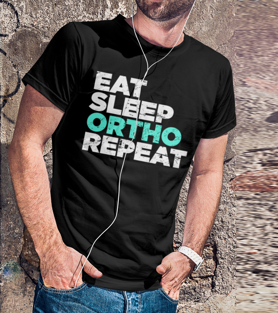 Eat Sleep Ortho Repeat Funny Orthodontics T-Shirt