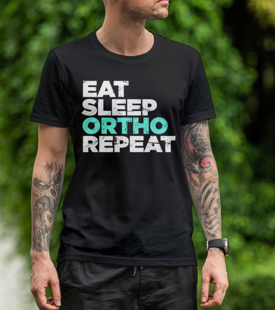 Eat Sleep Ortho Repeat Funny Orthodontics T-Shirt