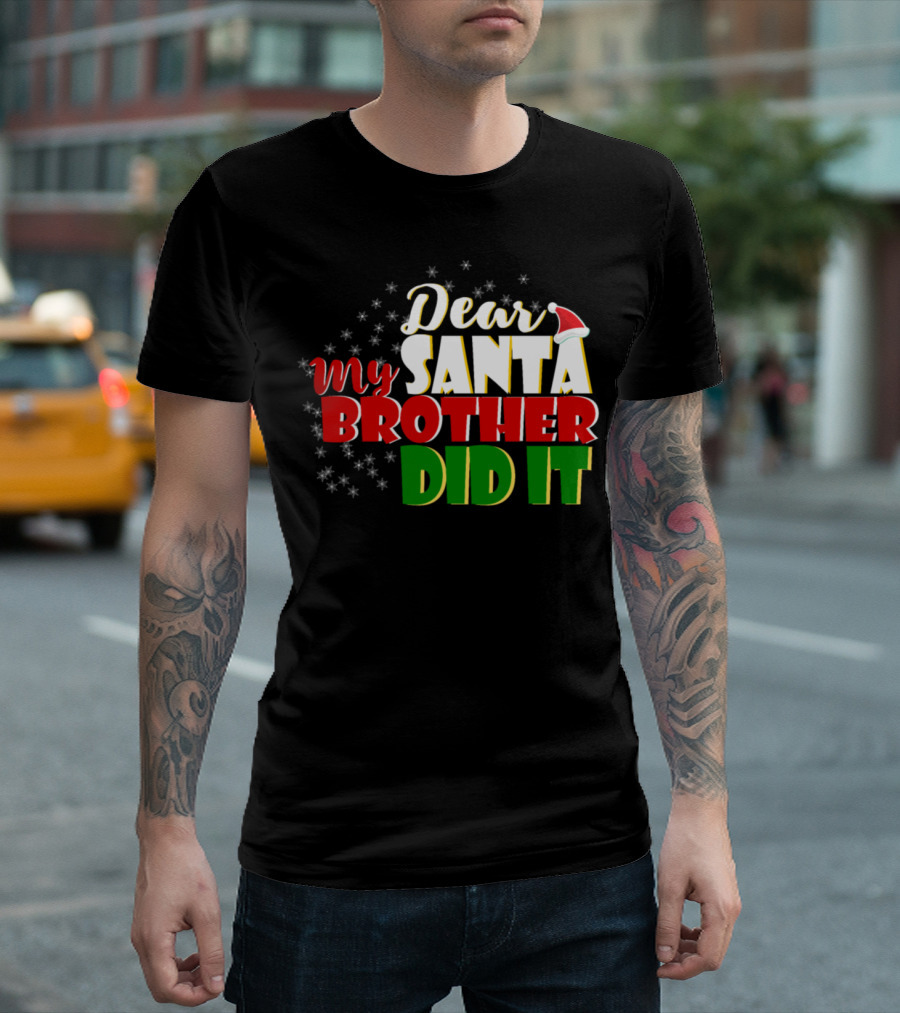 Dear Santa My Brother Did It Christmas Humor T-Shirt