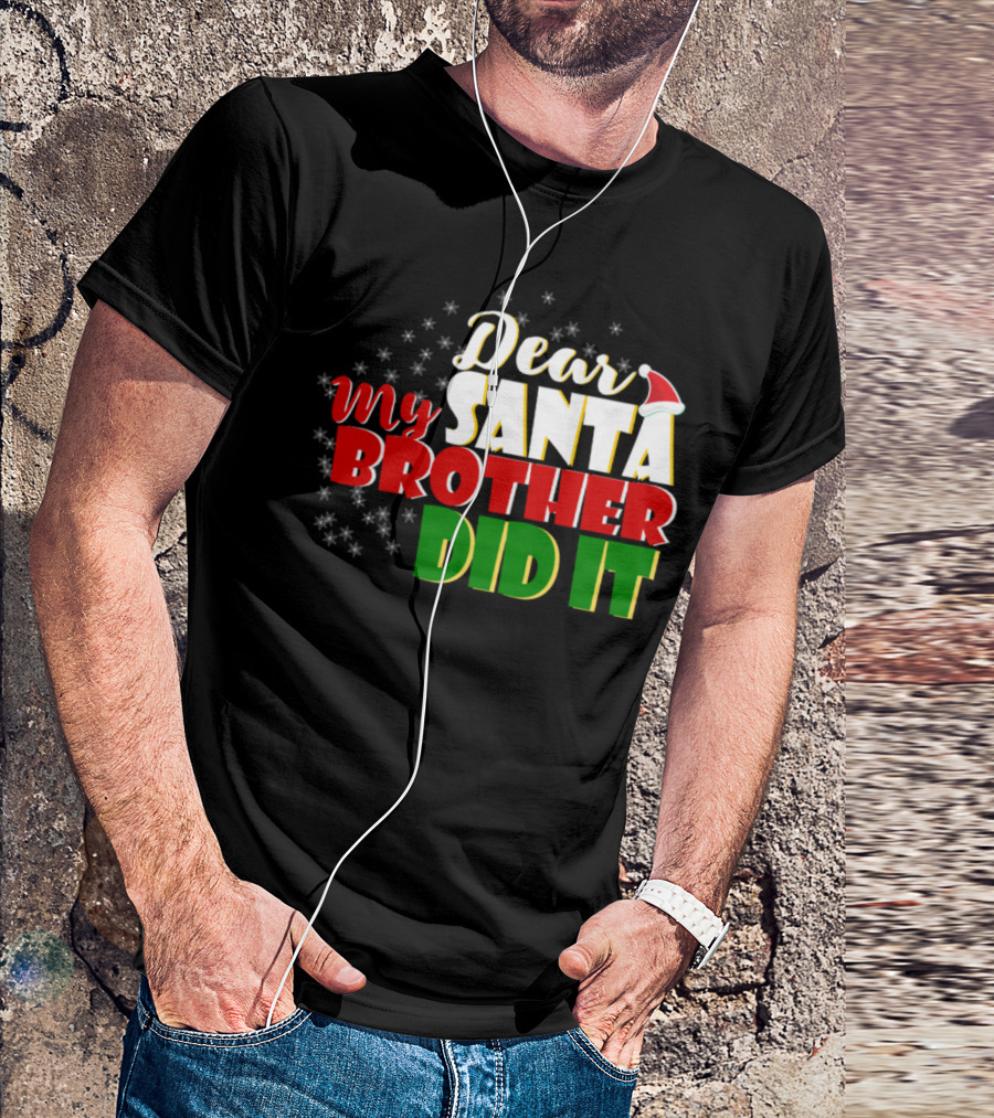 Dear Santa My Brother Did It Christmas Humor T-Shirt