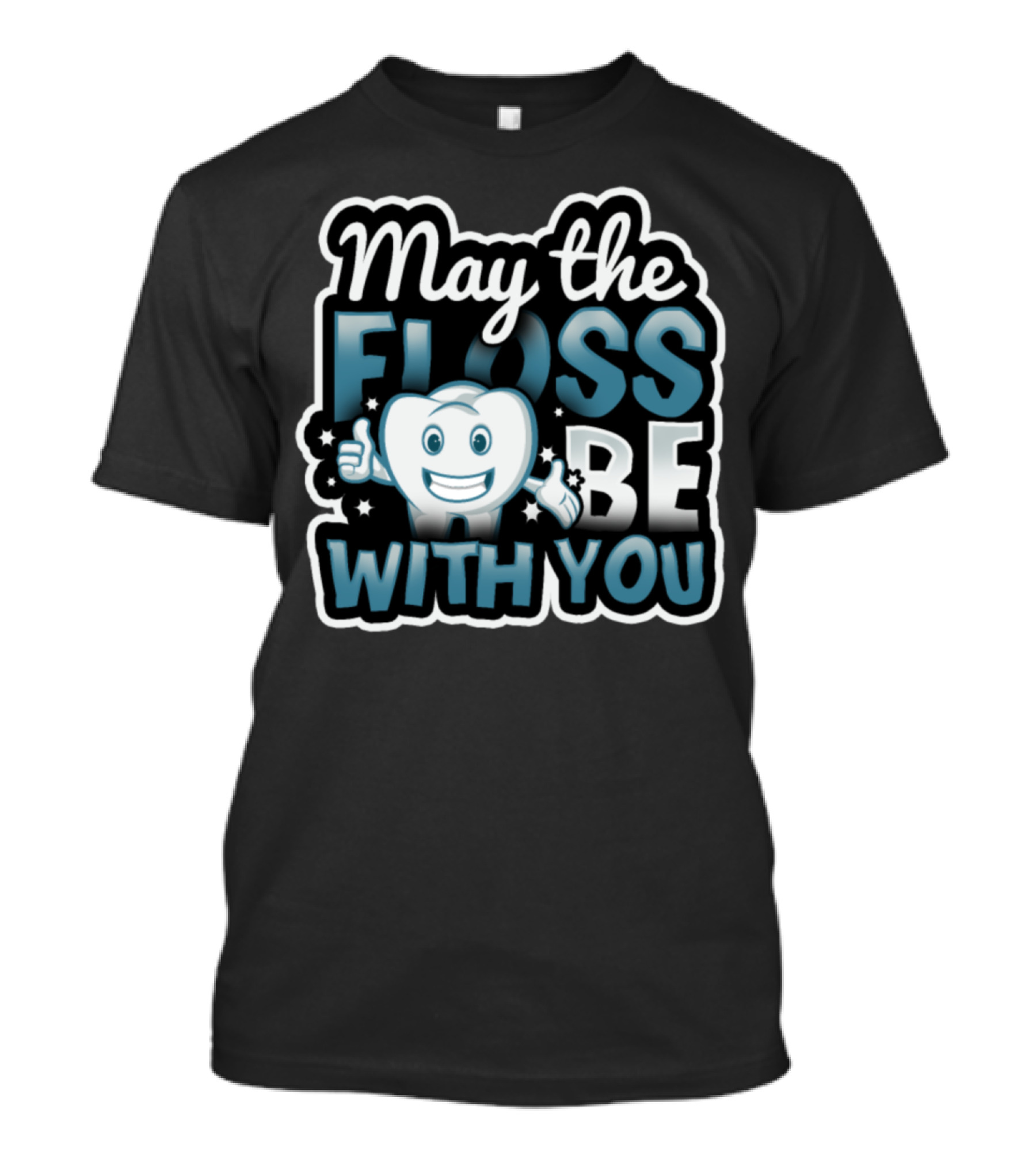 May The Floss Be With You Funny Dentist Hygienist T-Shirt