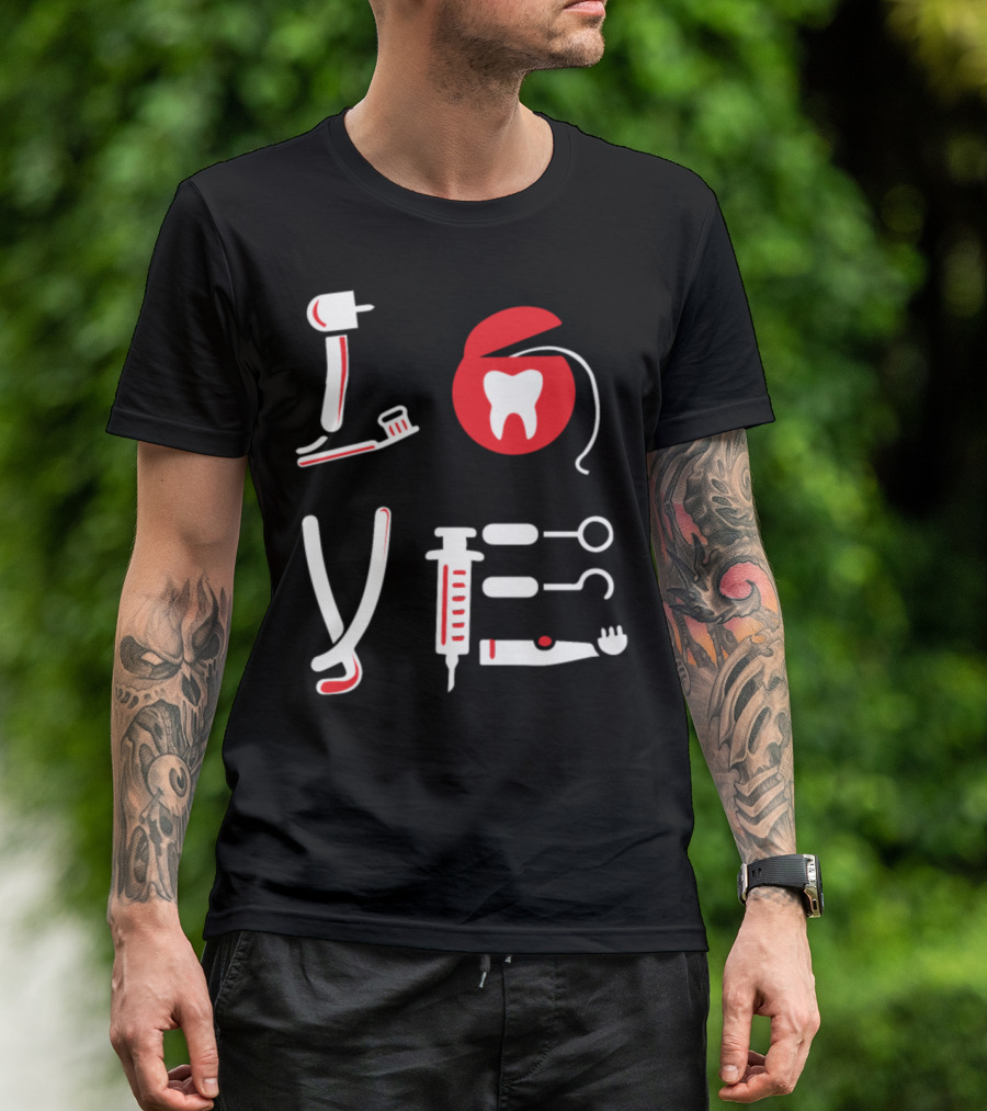 Funny Love Dental Tools And Tooth Icon With Dentist T-Shirt