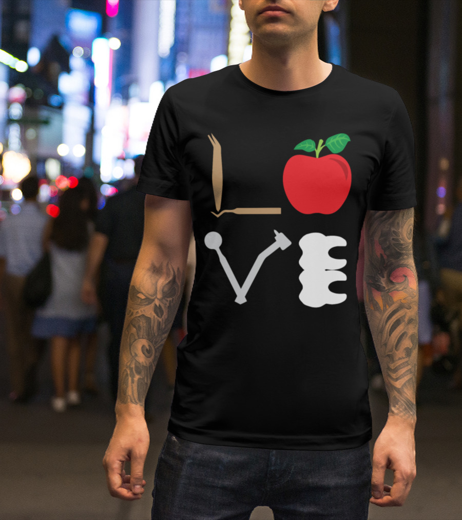 Funny Dentist Quote Love Dental Apple Tooth Tools T-Shirt