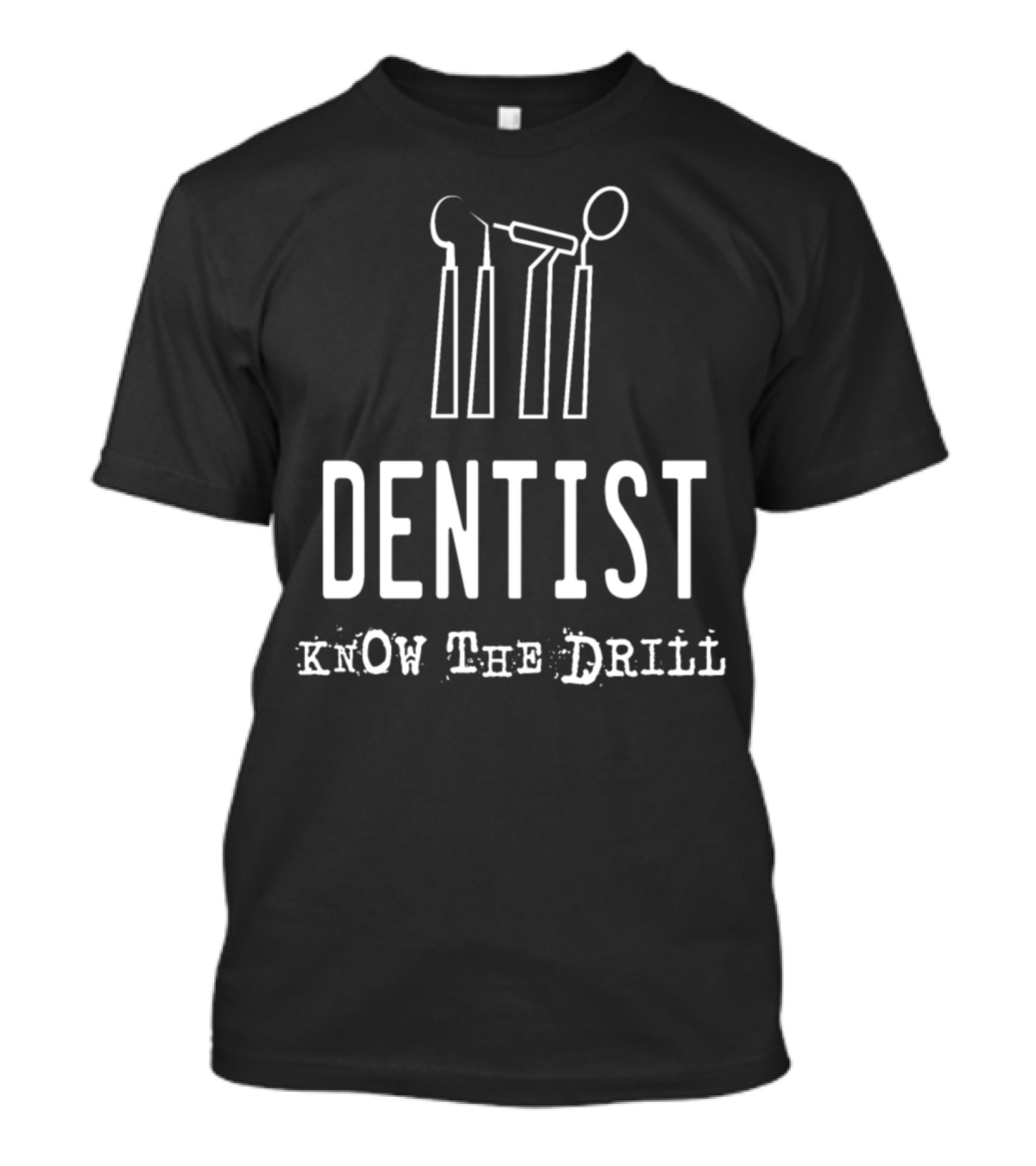 Dentist Know The Drill T-Shirt