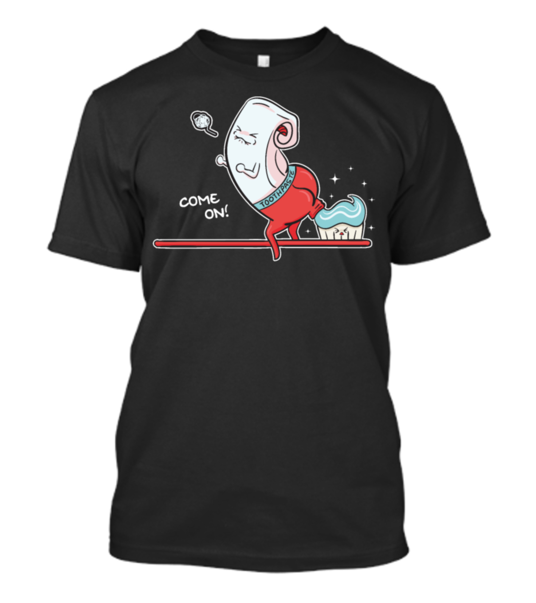 Come On Funny Toothpaste Pooping On Toothbrush T-Shirt